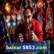 baixar 5853.com